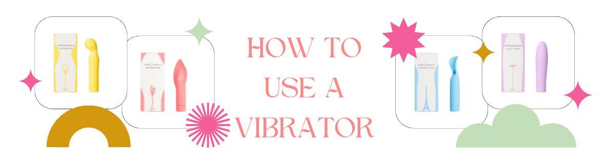 How To Use A Vibrator